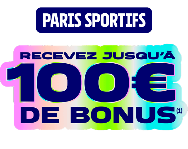 Paris Sportifs recevez jusqu'à 100€ de bonus(1)
