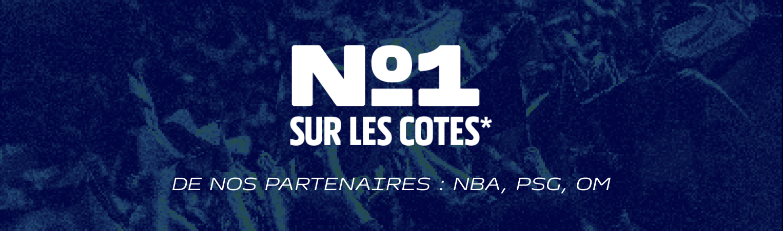N°1 sur les côtes* De nos partenaires : NBA, PSG, OM
