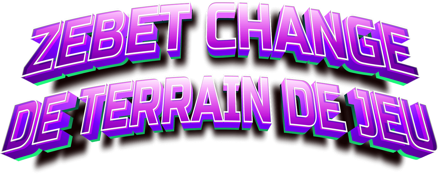 ZEbet change de terrain de jeu